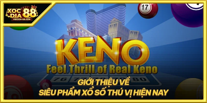 Giới thiệu về siêu phẩm xổ số thú vị hiện nay