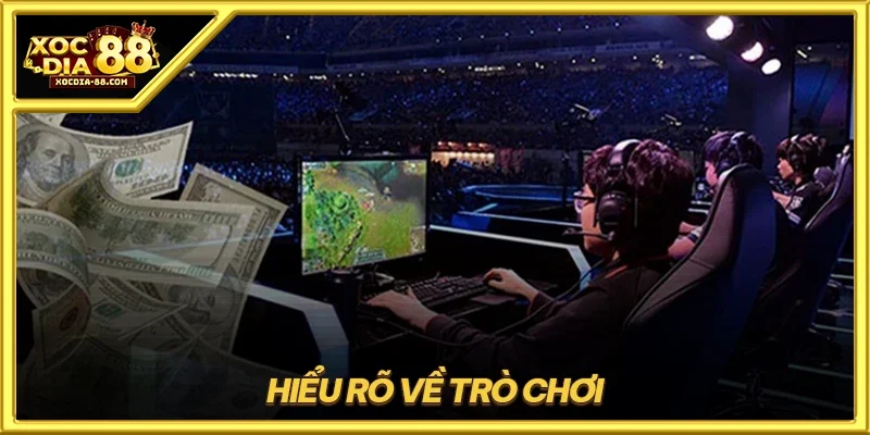 Hiểu rõ về trò chơi