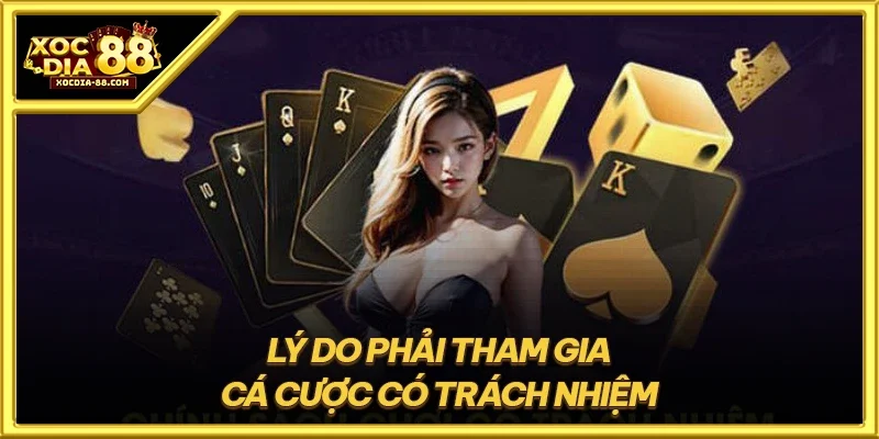 Lý do phải tham gia cá cược có trách nhiệm