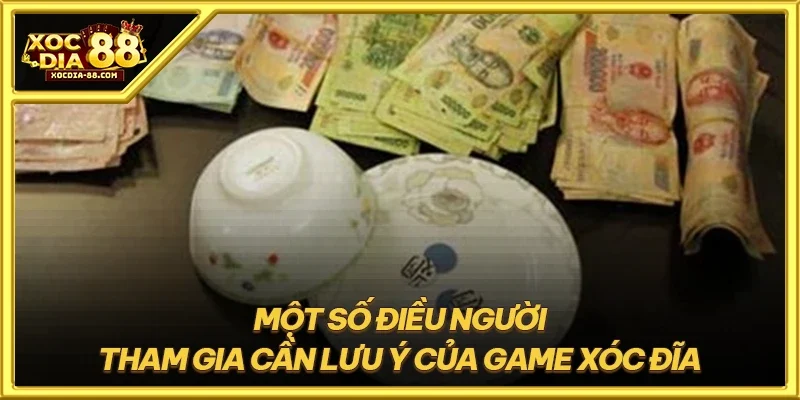 Một số điều người tham gia cần lưu ý của game xóc đĩa