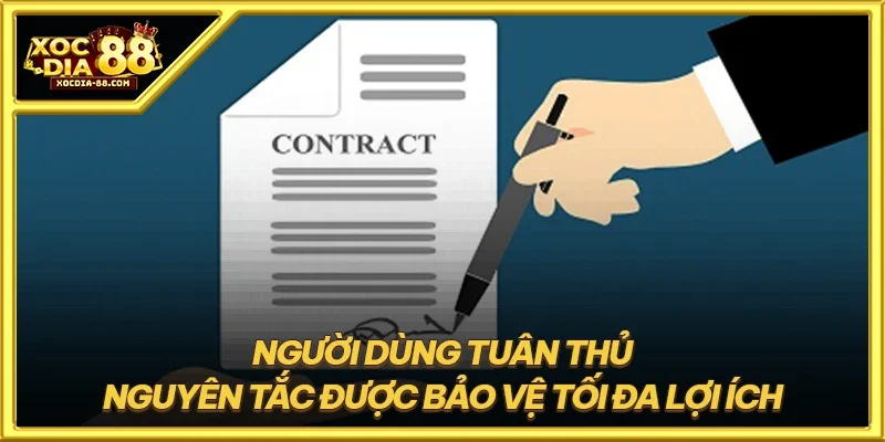 Người dùng tuân thủ nguyên tắc được bảo vệ tối đa lợi ích