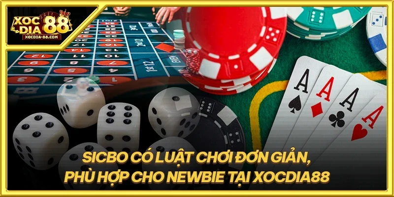 Sicbo có luật chơi đơn giản, phù hợp cho newbie tại XOCDIA88
