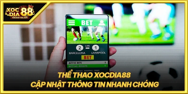 Thể thao XOCDIA88 - Cập nhật thông tin nhanh chóng