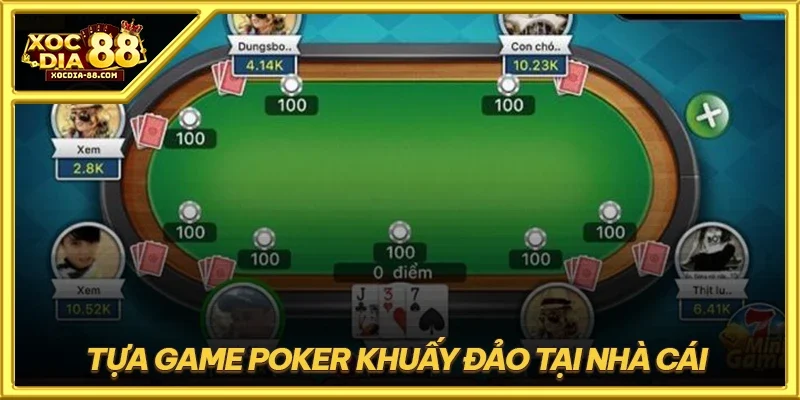 Tựa game Poker khuấy đảo tại nhà cái